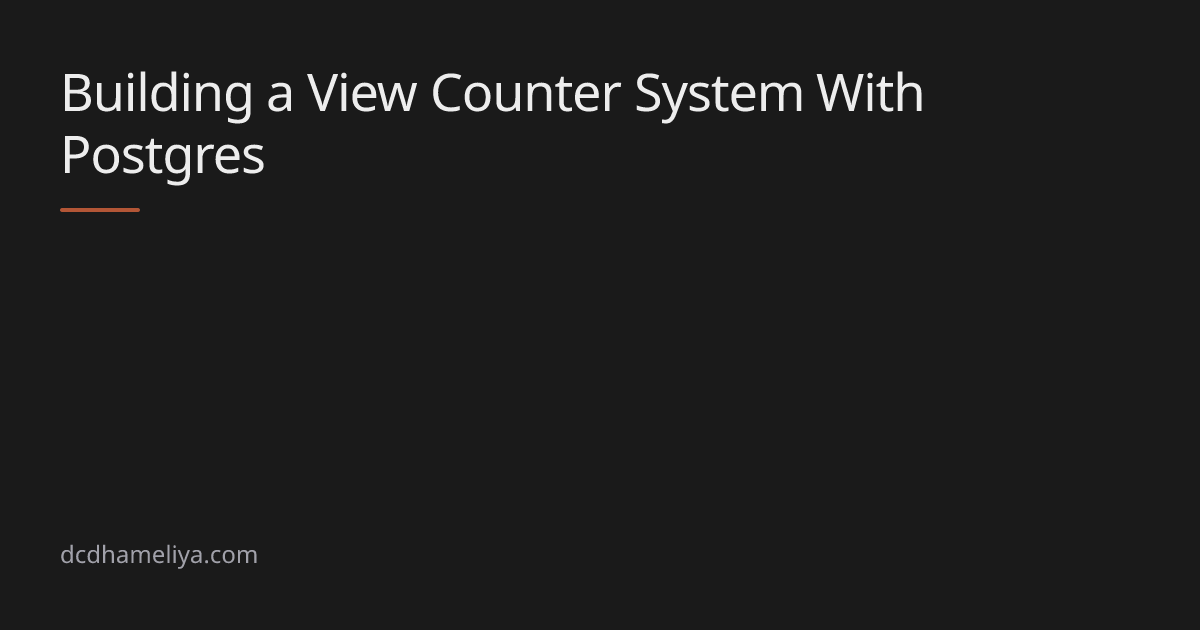 Building a View Counter System With Postgres | dcdhameliya.com